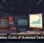 The Hidden Costs of Outdated Technology
